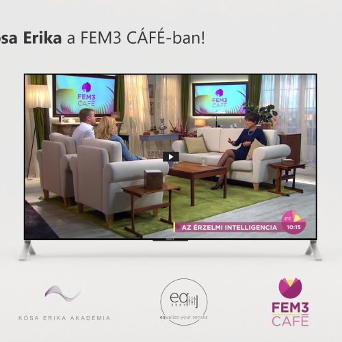 Kósa Erika a FEM 3 Caféban - Így fejlesztheted az érzelmi intelligenciád!